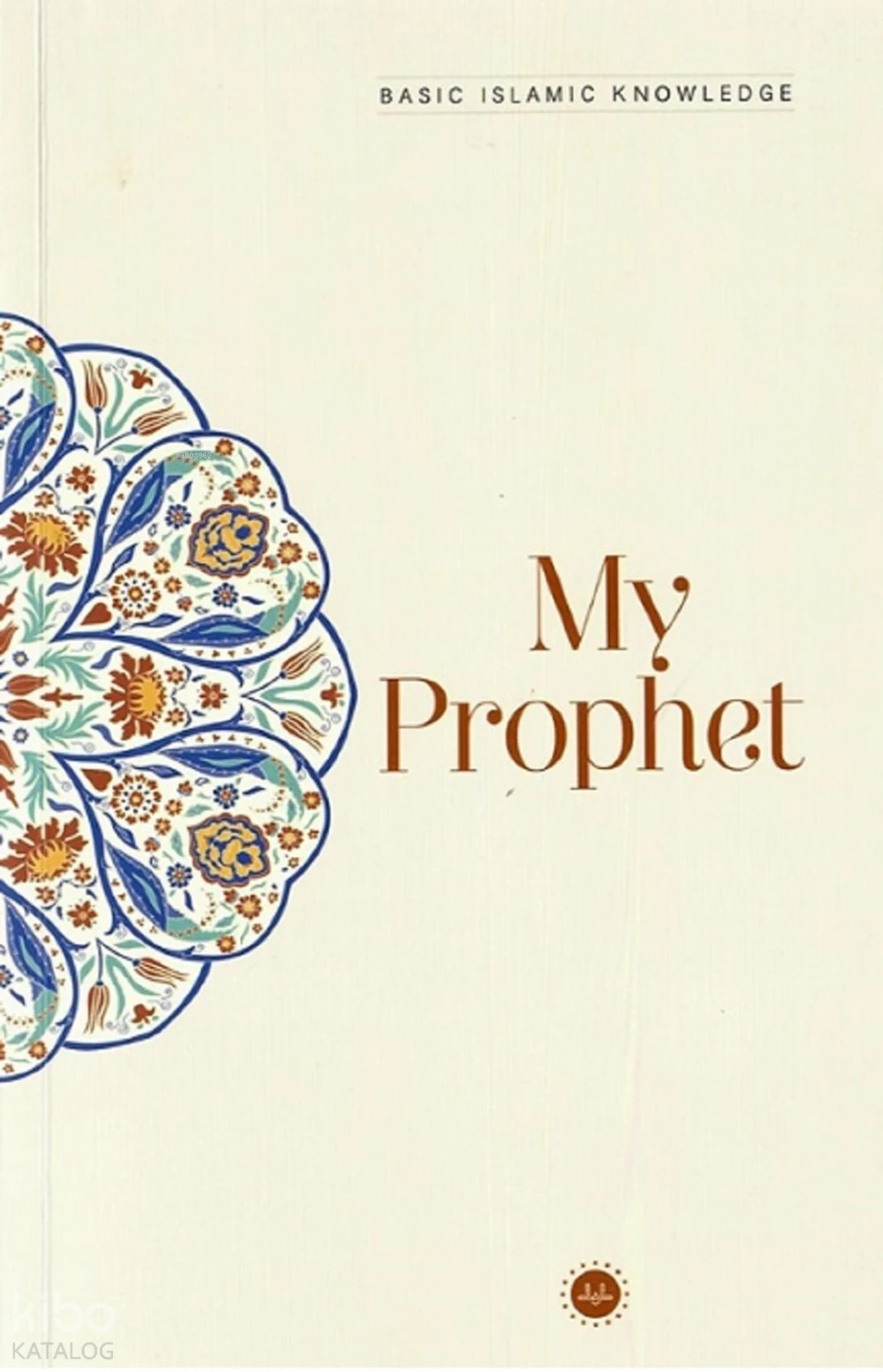 Basic Islamic Knowledge My Prophet Temel İslam Bilgileri Peygamberim İngilizce