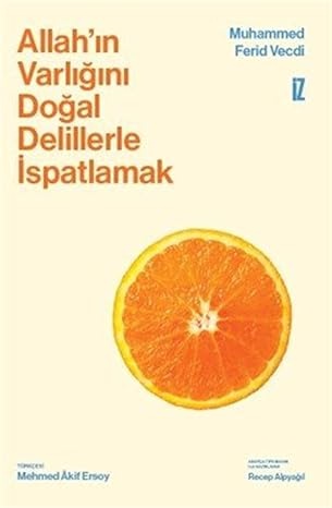 Muhammed Ferid Vecdi Allah’ın Varlığını Doğal Delillerle İspatlamak