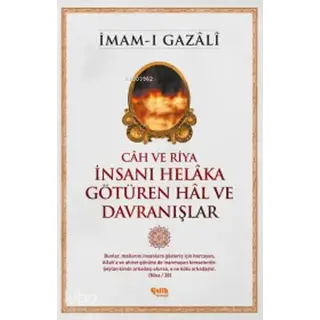 Imam Gazali Câh ve Riya - İnsanı Helâka Götüren Hâl ve Davranışlar