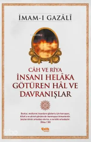 Imam Gazali Câh ve Riya - İnsanı Helâka Götüren Hâl ve Davranışlar