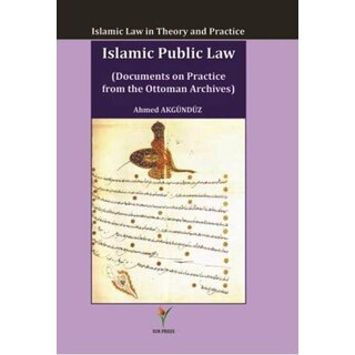 Ahmed Akgündüz Islamic public law documents on practice from the Ottoman archives