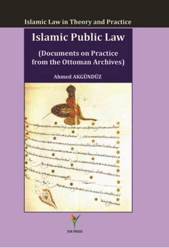 Ahmed Akgündüz Islamic public law documents on practice from the Ottoman archives