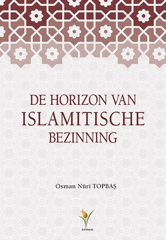 Osman Nurı Topbas De Horizon van Islamitische Bezinning