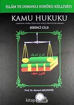 İslam ve Osmanlı Hukuku Külliyatı 1. Cilt Kamu Hukuku (Anayasa-İdare-Ceza-Usul-Vergi-Devletler Umumi)