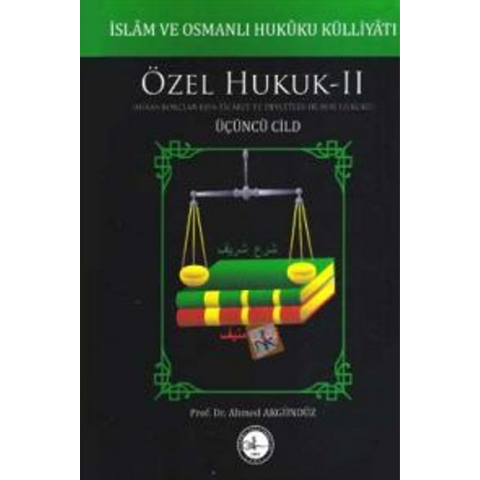 İslam ve Osmanlı Hukuku Külliyatı 3. Cilt - Özel Hukuk 2 (Miras-Borçlar-Eşya-Ticaret ve Devletler Hususi Hukuku)