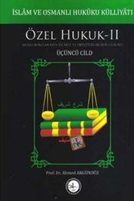 İslam ve Osmanlı Hukuku Külliyatı 3. Cilt - Özel Hukuk 2 (Miras-Borçlar-Eşya-Ticaret ve Devletler Hususi Hukuku)