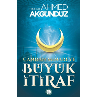 Ahmet Akgunduz Çan'dan Minare'ye Büyük İtiraf