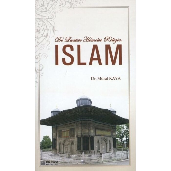 Dr. Murat Kaya De laatste Hemelse Religie: ISLAM