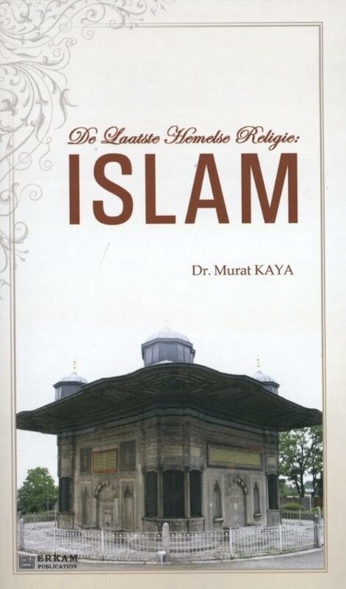 Dr. Murat Kaya De laatste Hemelse Religie: ISLAM