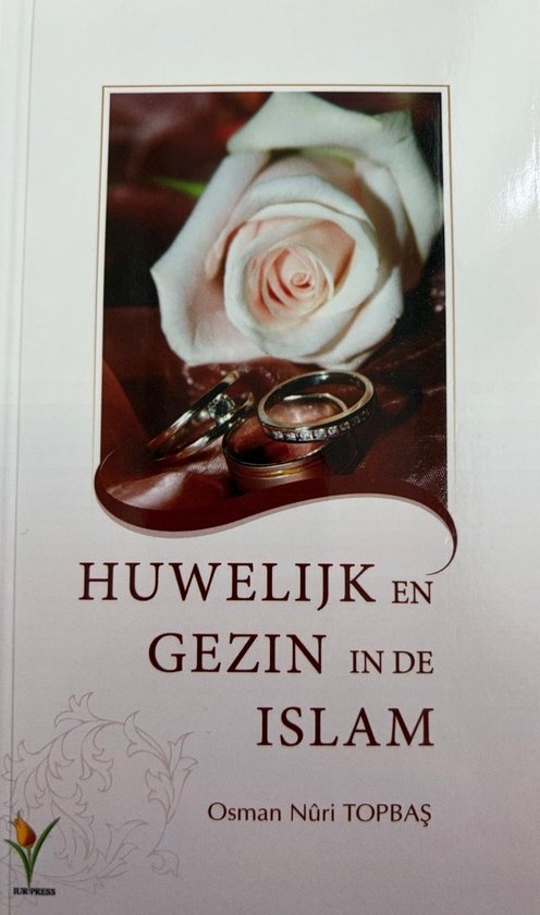 Osman Nurı Topbas Huwelijk en gezin in de Islam