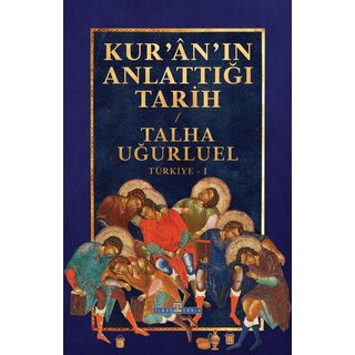 Talha Uğurluel Kur'an'ın Anlattığı Tarih: Türkiye