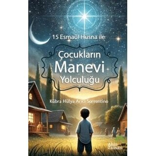 15 Esmaül Hüsna ile Çocukların Manevi Yolculuğu
