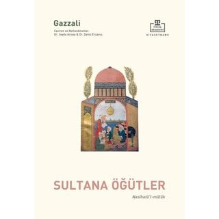 İmam Gazâlî Sultana Öğütler Nasîhatü'l-Mülûk