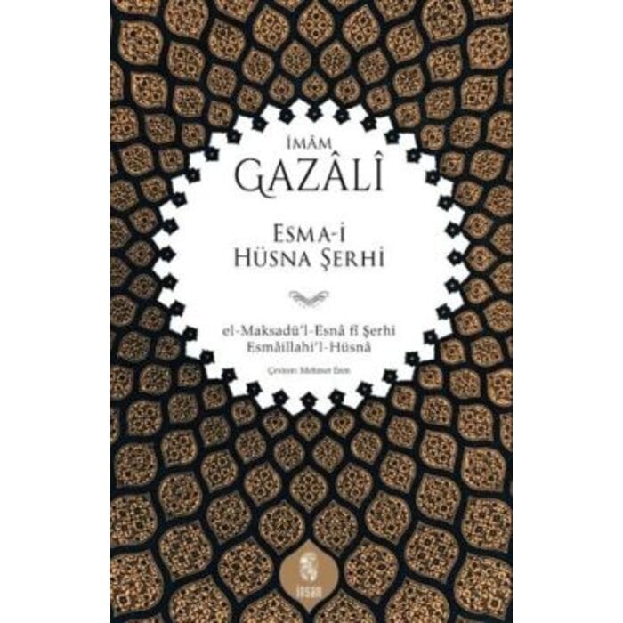 İmam Gazâlî Esma-i Hüsna Şerhi el-Maksadü’l-Esnâ fî Şerhi Esmâillahi’l-Hüsnâ
