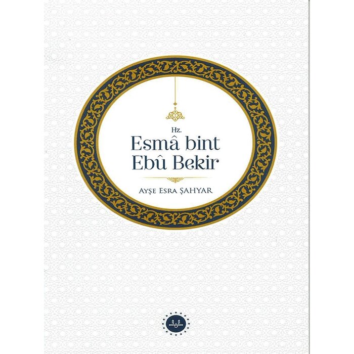 Prof. Dr. Ayşe Esra ŞAHYAR    Hz. Esmâ bint Ebû Bekir