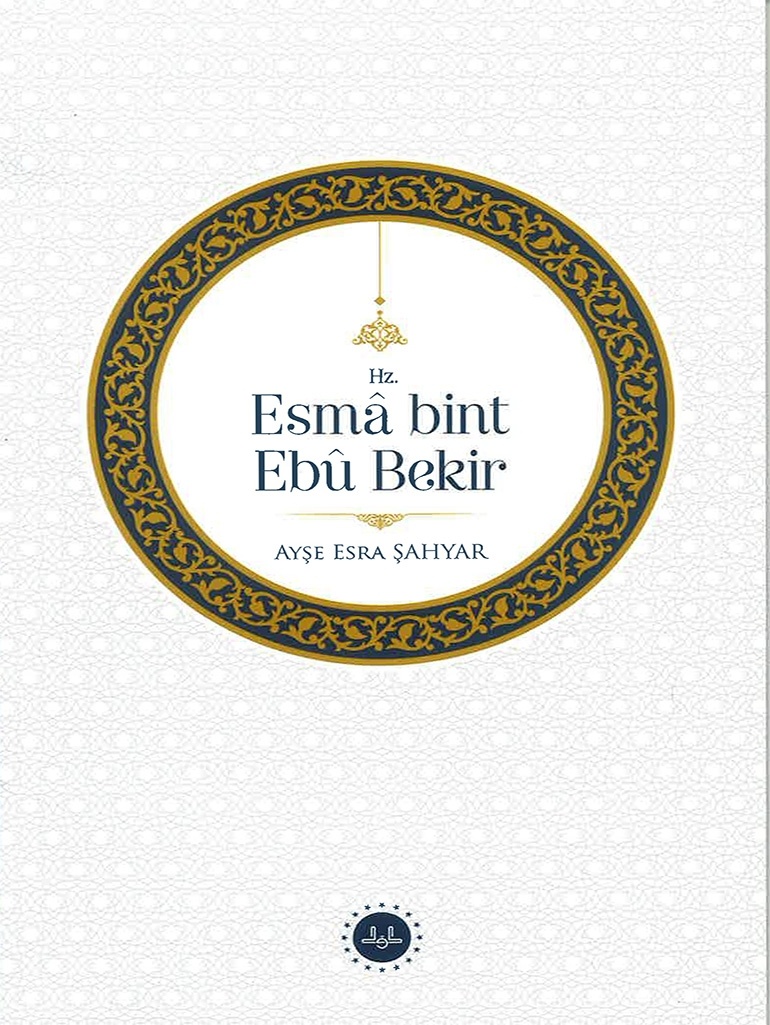 Prof. Dr. Ayşe Esra ŞAHYAR    Hz. Esmâ bint Ebû Bekir