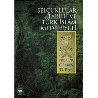 Osman Turan Selçuklular Tarihi ve Türk - İslam Medeniyeti