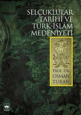 Osman Turan Selçuklular Tarihi ve Türk - İslam Medeniyeti