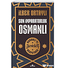 Son İmparatorluk Osmanlı - Osmanlıyı Yeniden Keşfetmek