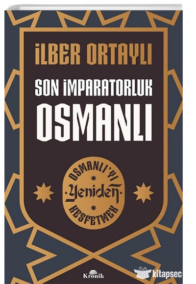 İlber Ortaylı Son İmparatorluk Osmanlı - Osmanlıyı Yeniden Keşfetmek