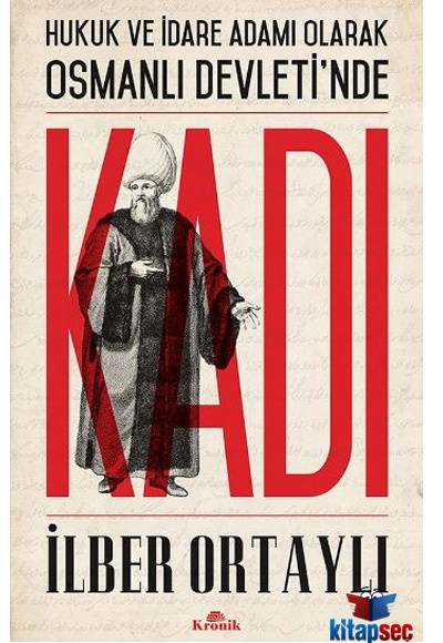 İlber Ortaylı Hukuk ve İdare Adamı Olarak Osmanlı Devletinde Kadı