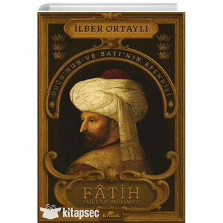 İlber Ortaylı Fâtih Sultan Mehmed Doğunun ve Batının Efendisi