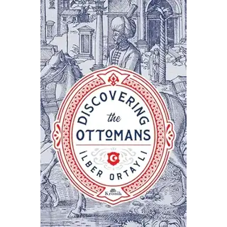 İlber Ortaylı Discovering The Ottomans (Karton Kapak)