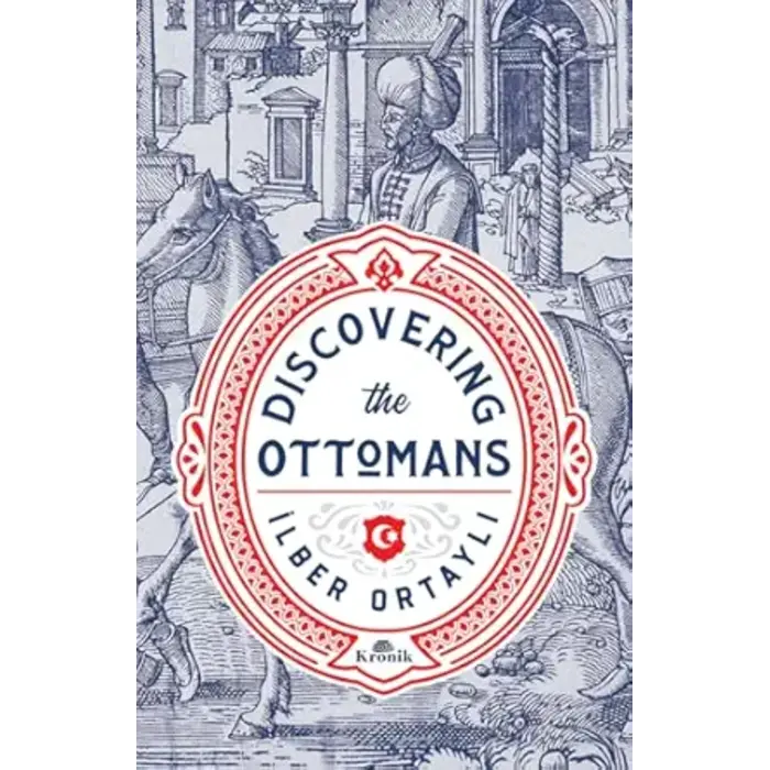 İlber Ortaylı Discovering The Ottomans (Karton Kapak)