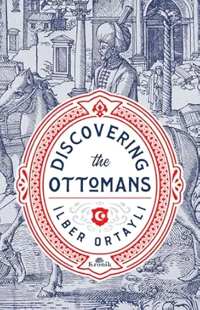 İlber Ortaylı Discovering The Ottomans (Karton Kapak)