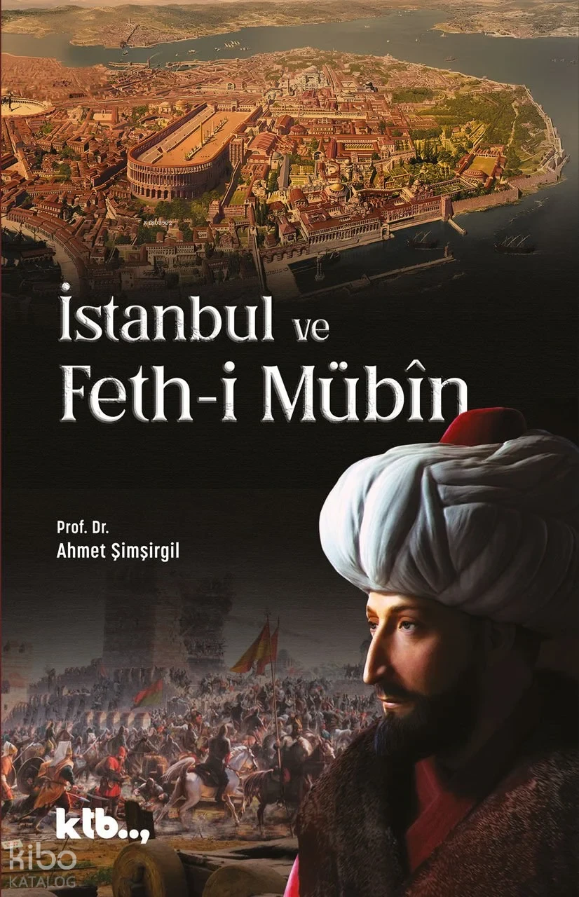 Prof.Dr. Ahmet Şimşirgil İstanbul ve Feth-i Mübîn
