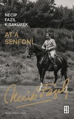 Necip Fazıl Kısakürek At’a Senfoni