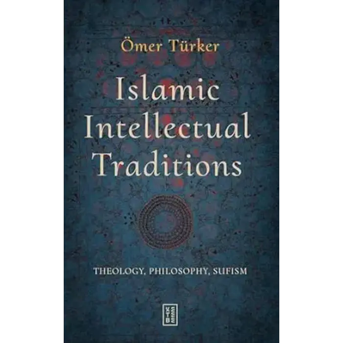 Ömer Türker Islamic Intellectual Traditions Theology, Philosophy, Sufism