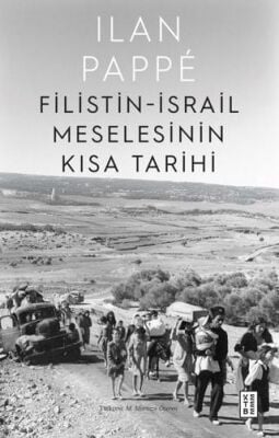 Ilan Pappe Filistin-İsrail Meselesinin Kısa Tarihi