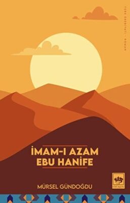 Mürsel Gündoğdu İmam-ı Azam Ebu Hanife