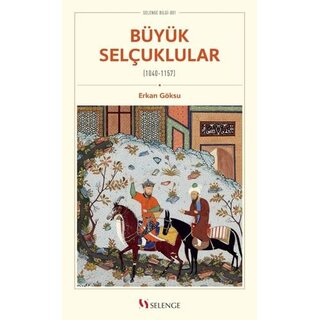 Erkan Göksu Büyük Selçuklular (1040-1157)