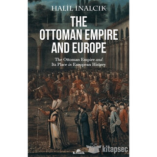 Halil İnalcık The Ottoman Empire and Europe