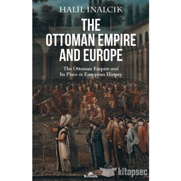 Halil İnalcık The Ottoman Empire and Europe