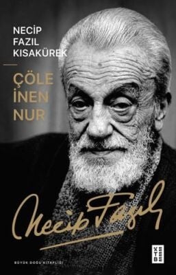Necip Fazıl Kısakürek Çöle İnen Nur