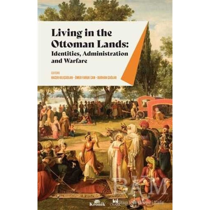Burhan Çağlar Living in The Ottoman Lands: Identities Administration and Warfare