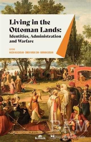 Burhan Çağlar Living in The Ottoman Lands: Identities Administration and Warfare