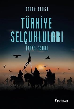 Erkan Göksu Türkiye Selçukluları (1075-1308)