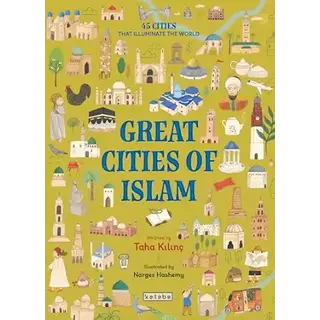 Taha Kılınç Great Cities of Islam 45 Cities That Illuminate The World