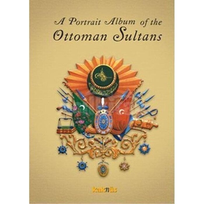 Kolektif A Portrait Album of the Ottoman Sultans