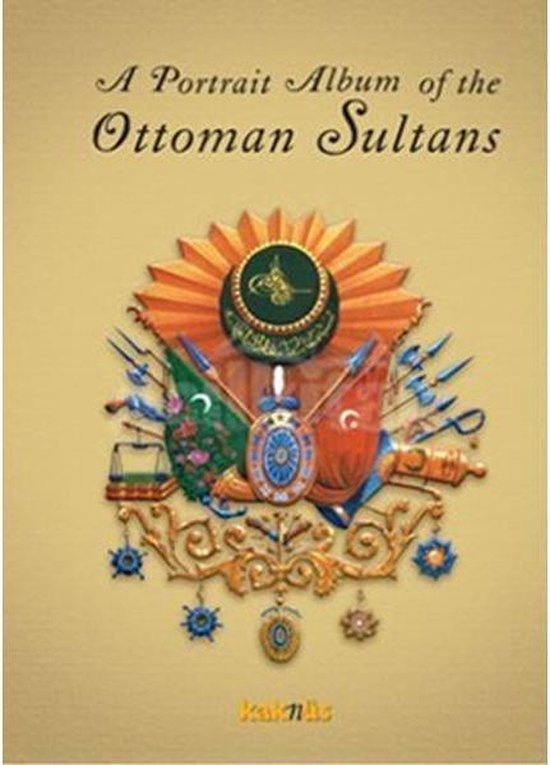 Kolektif A Portrait Album of the Ottoman Sultans
