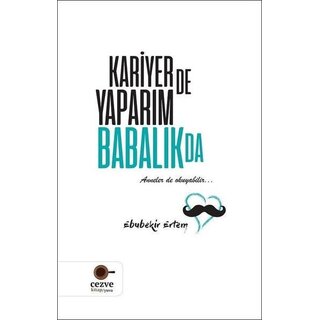 Ebubekir Ertem Kariyer de Yaparım Babalık da
