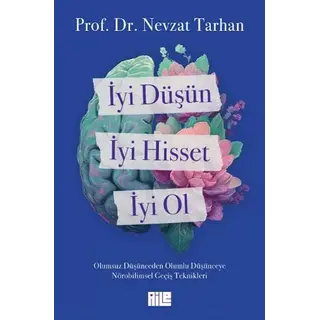 Nevzat Tarhan İyi Düşün, İyi Hisset, İyi Ol