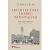 Architecture, Empire, Orientalism (Ciltli): Essays On Late Ottoman And French Colonial Practices - Hardcover
