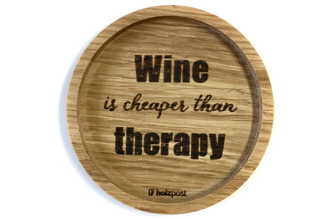 Oak wood coaster Ø 11.2 cm Wine is cheaper than therapy