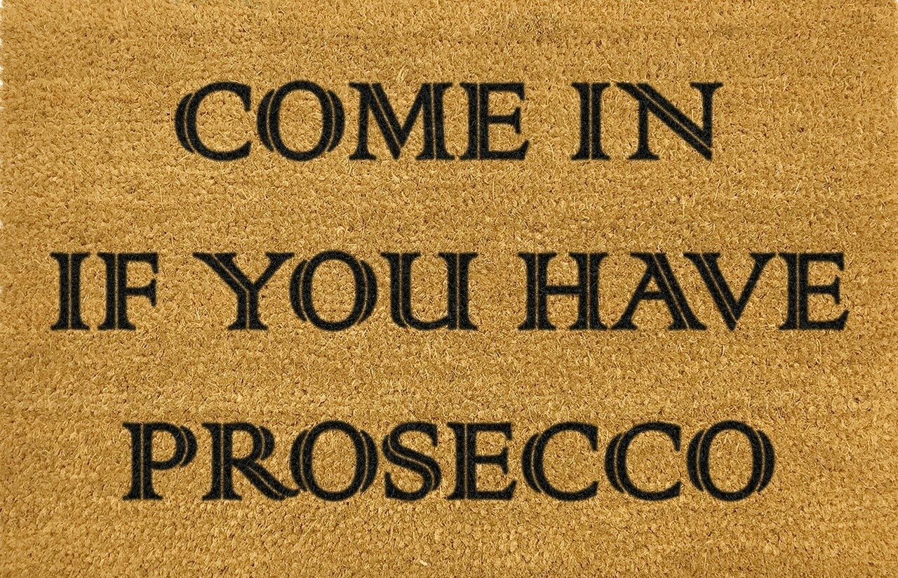 Come In If You Have Prosecco doormat