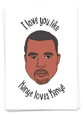 Kaart Blanche I Love You Like Kanye Loves Kanye